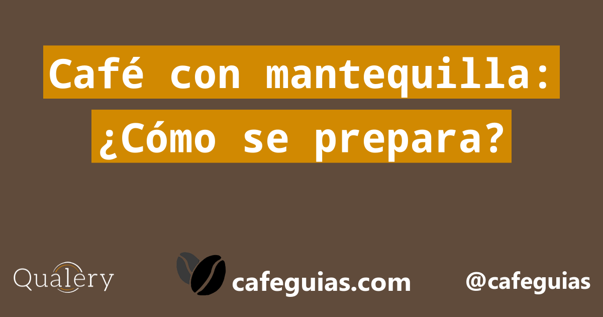 Café con mantequilla: ¿Cómo se prepara? - Café Guía